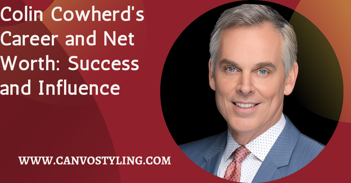 Colin Cowherd's Career and Net Worth Success and Influence