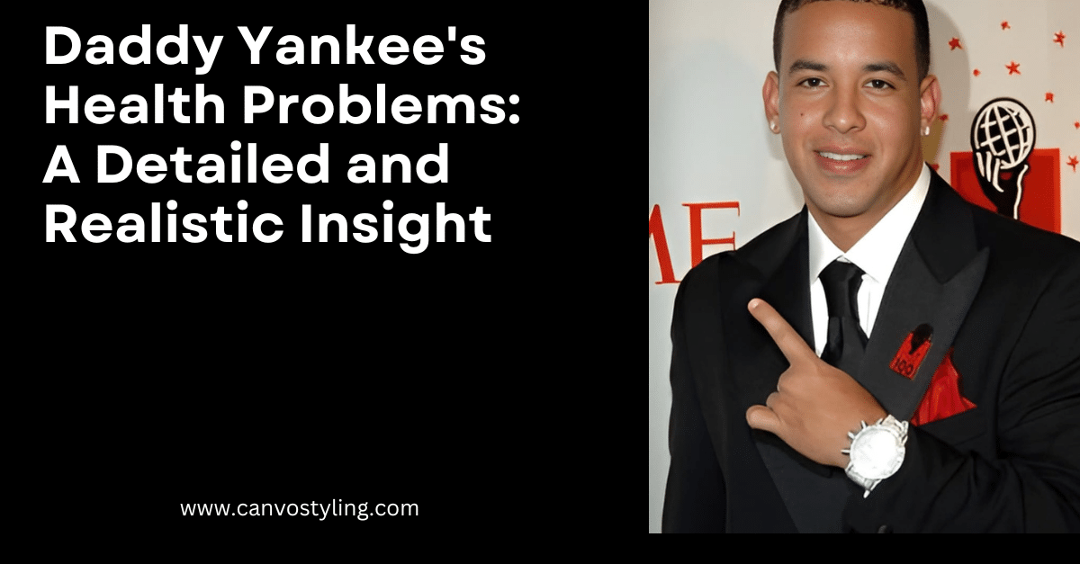 httpscanvostyling.comdaddy-yankees-health-problems-a-detailed-and-realistic-insight