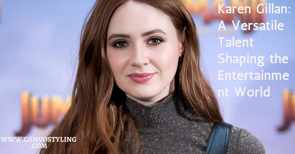 Karen Gillan A Versatile Talent Shaping the Entertainment World